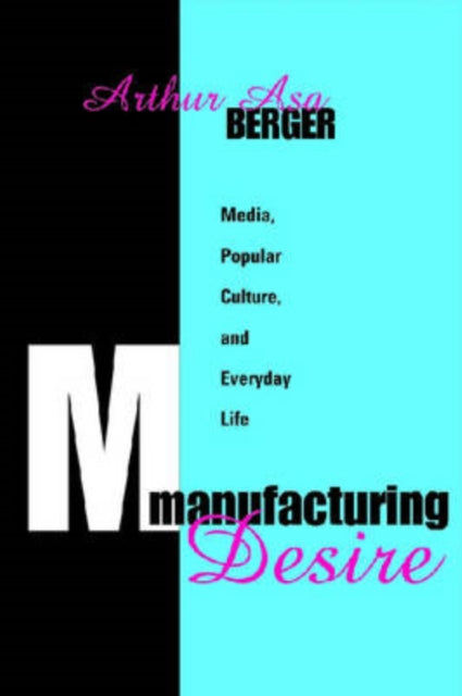 Book cover of: Manufacturing Desire. By: Arthur Asa Berger