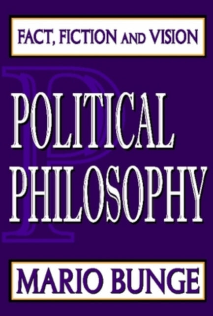 Book cover of: Political Philosophy. By: Mario Bunge