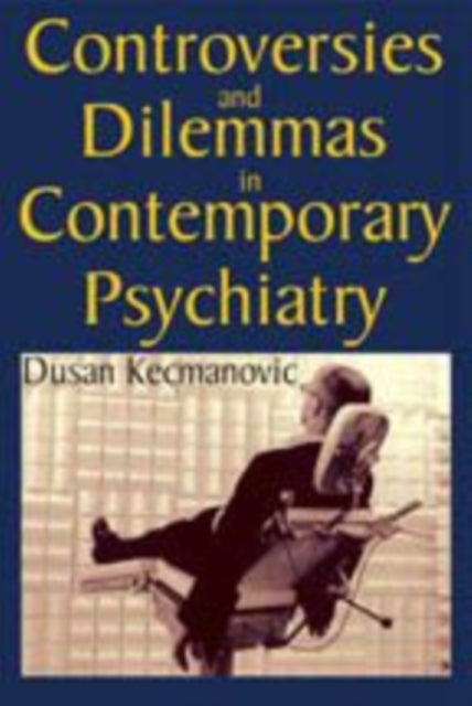 Book cover of: Controversies and Dilemmas in Contemporary Psychiatry. By: Dušan Kecmanović