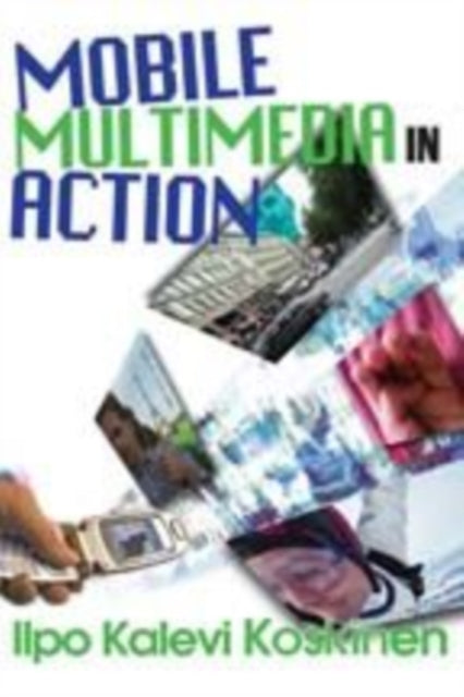 Book cover of: Mobile Multimedia in Action. By: Ilpo Koskinen