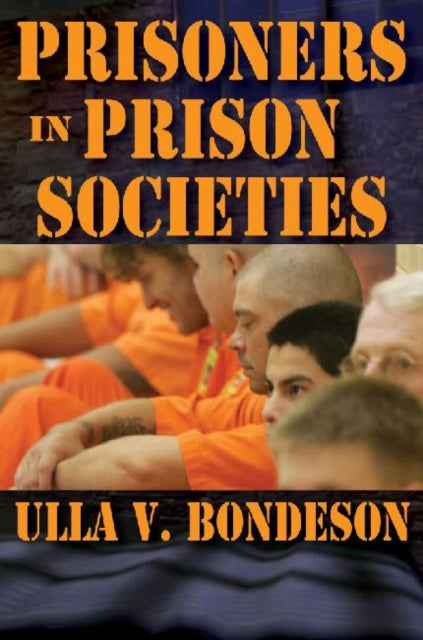 Book cover of: Prisoners in Prison Societies. By: Ulla Bondeson