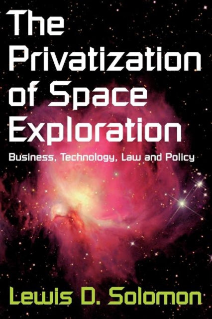 Book cover of: Privatization of Space Exploration. By: Lewis D. Solomon