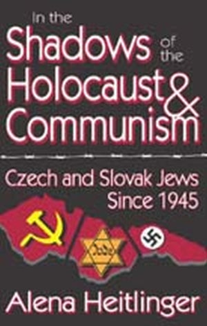 In the Shadows of the Holocaust and Communism