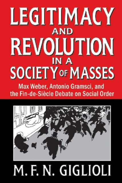 Book cover of: Legitimacy and Revolution in a Society of Masses. By: Matteo Fabio Nels Giglioli