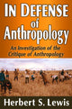 Book cover of: In Defense of Anthropology. By: Herbert S. Lewis