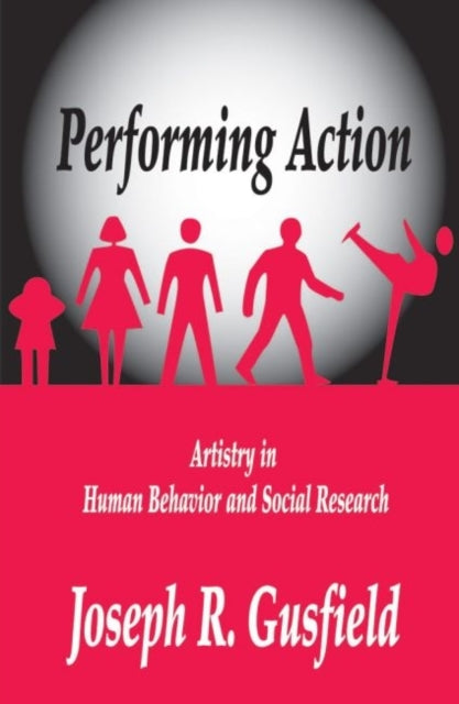 Book cover of: Performing Action. By: Joseph R. Gusfield