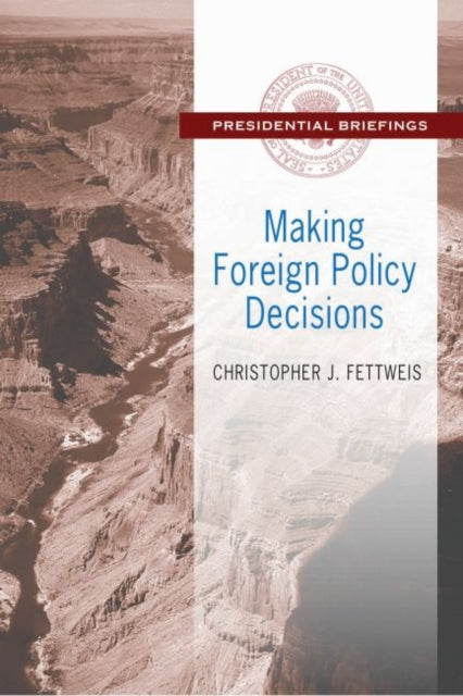 Book cover of: Making Foreign Policy Decisions. By: Christopher J. Fettweis