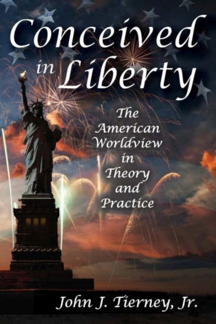Book cover of: Conceived in Liberty. By: Jr. , John J. Tierney