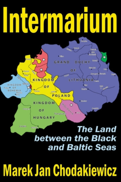 Book cover of: Intermarium. By: Marek Jan Chodakiewicz