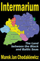 Book cover of: Intermarium. By: Marek Jan Chodakiewicz
