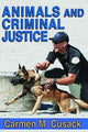 Book cover of: Animals and Criminal Justice. By: Carmen M. Cusack