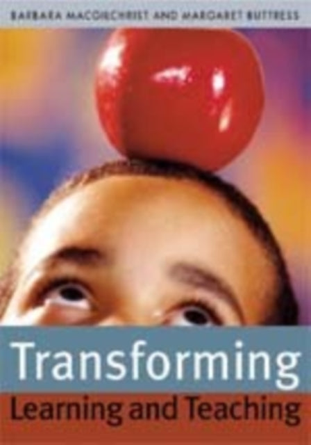 Book cover of: Transforming Learning and Teaching. By: Barbara MacGilchrist