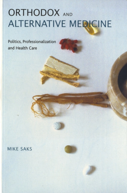 Book cover of: Orthodox and Alternative Medicine. By: Mike Saks