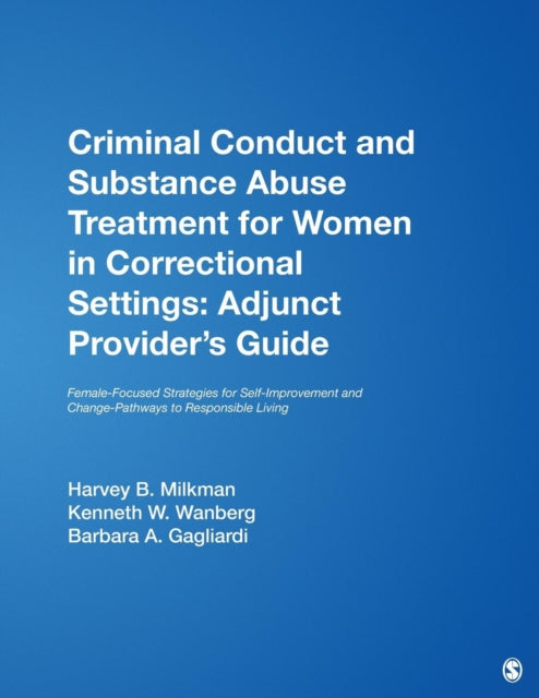 Book cover of: Criminal Conduct and Substance Abuse Treatment for Women in Correctional Settings: Adjunct Provider's Guide. By: Harvey B. Milkman