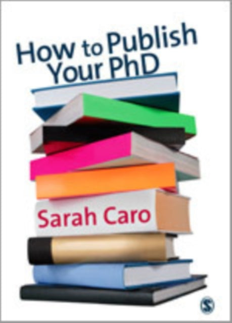 Book cover of: How to Publish Your PhD. By: Sarah Caro