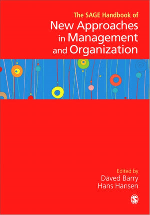 The SAGE Handbook of New Approaches in Management and Organization