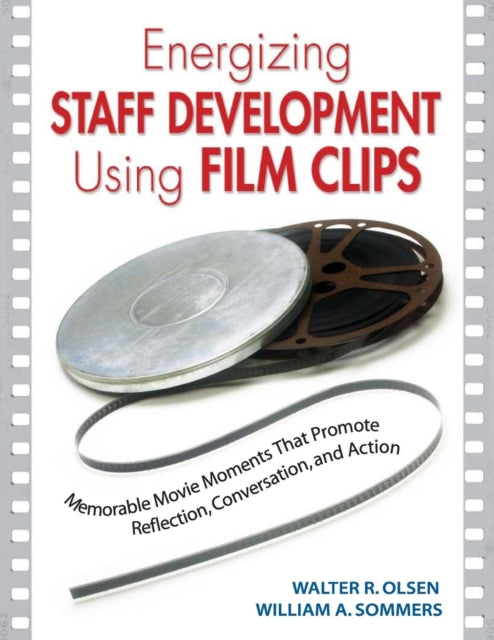 Book cover of: Energizing Staff Development Using Film Clips. By: Walter  ("Skip") R. Olsen