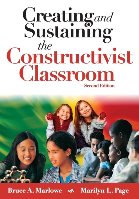 Book cover of: Creating and Sustaining the Constructivist Classroom. By: Bruce A. Marlowe