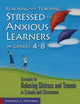 Book cover of: Reaching and Teaching Stressed and Anxious Learners in Grades 4-8