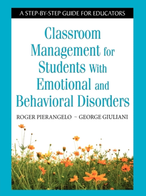 Book cover of: Classroom Management for Students With Emotional and Behavioral Disorders. By: Roger Pierangelo