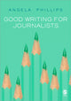 Book cover of: Good Writing for Journalists. By: Angela Phillips