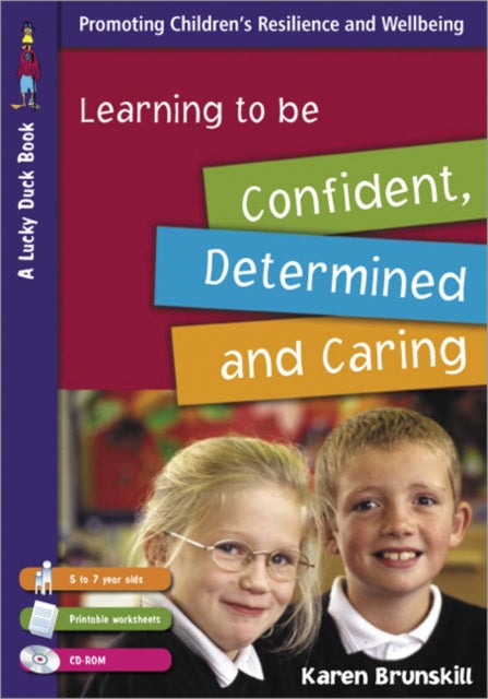Book cover of: Learning to Be Confident, Determined and Caring for 5 to 7 Year Olds. By: Karen Brunskill