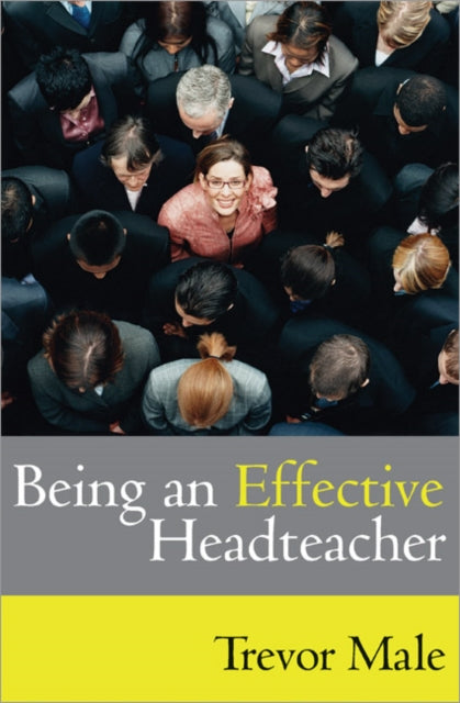 Book cover of: Being an Effective Headteacher. By: Trevor Male