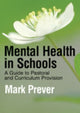 Book cover of: Mental Health in Schools. By: Mark Prever