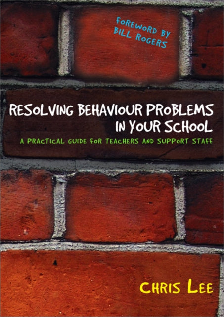 Book cover of: Resolving Behaviour Problems in your School. By: Chris Lee