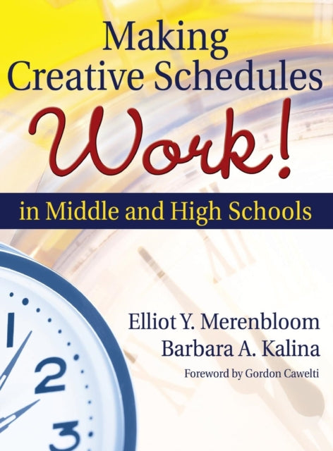 Book cover of: Making Creative Schedules Work in Middle and High Schools. By: Elliot Y Merenbloom, Elliot Y. Merenbloom