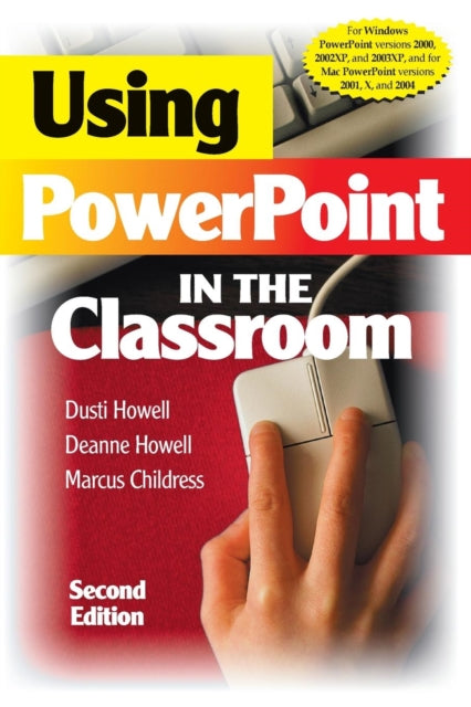 Book cover of: Using PowerPoint in the Classroom. By: Dusti D. Howell