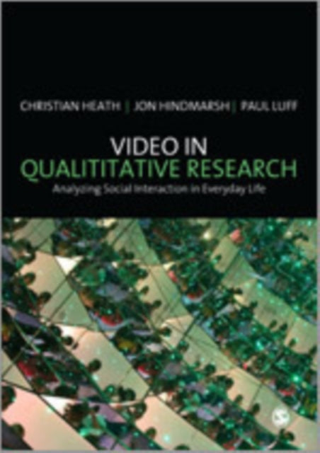 Book cover of: Video in Qualitative Research. By: Christian Heath