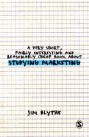 A Very Short, Fairly Interesting and Reasonably Cheap Book about Studying Marketing