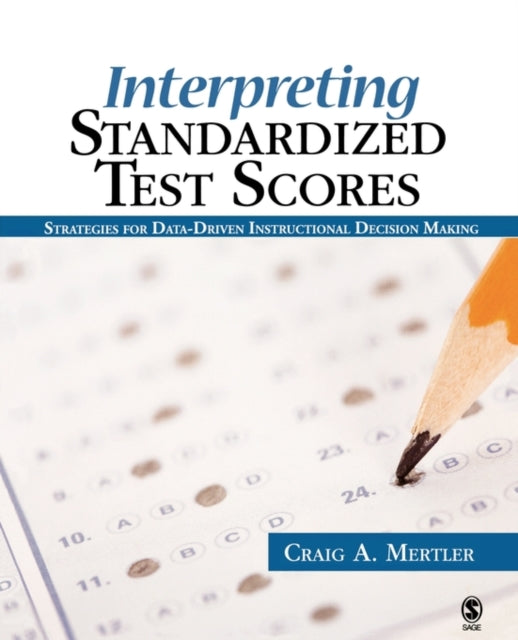 Book cover of: Interpreting Standardized Test Scores. By: Craig A. Mertler