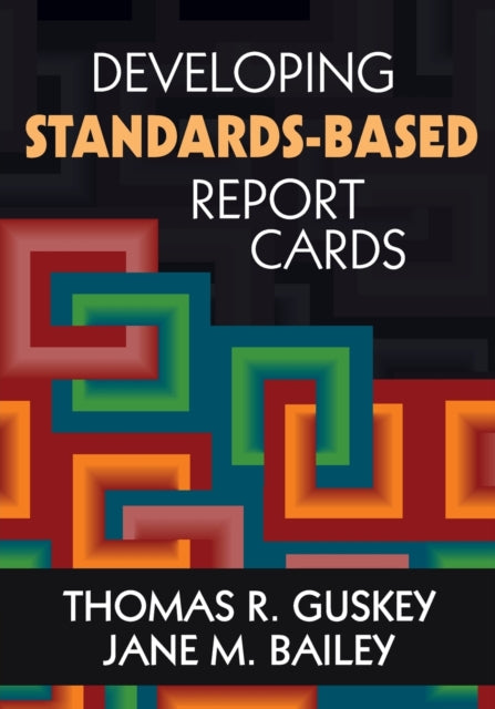 Book cover of: Developing Standards-Based Report Cards. By: Thomas R. Guskey