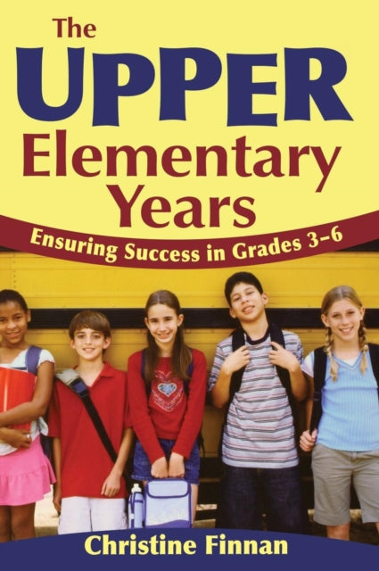 Book cover of: Upper Elementary Years. By: Christine R. Finnan