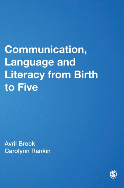 Book cover of: Communication, Language and Literacy from Birth to Five. By: Avril Brock