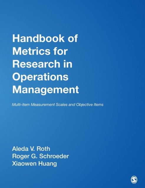 Book cover of: Handbook of Metrics for Research in Operations Management. By: Aleda V. Roth