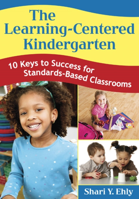 Book cover of: Learning-Centered Kindergarten. By: Shari Ehly, Shari Y. Ehly