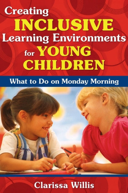 Book cover of: Creating Inclusive Learning Environments for Young Children. By: Clarissa Willis