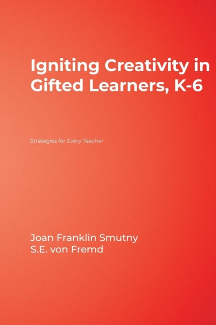 Book cover of: Igniting Creativity in Gifted Learners, K-6. By: Joan  F. Smutny