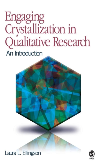 Book cover of: Engaging Crystallization in Qualitative Research. By: Laura L. Ellingson