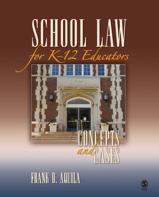 Book cover of: School Law for K-12 Educators. By: Frank D. Aquila