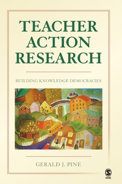 Book cover of: Teacher Action Research. By: Gerald J. Pine