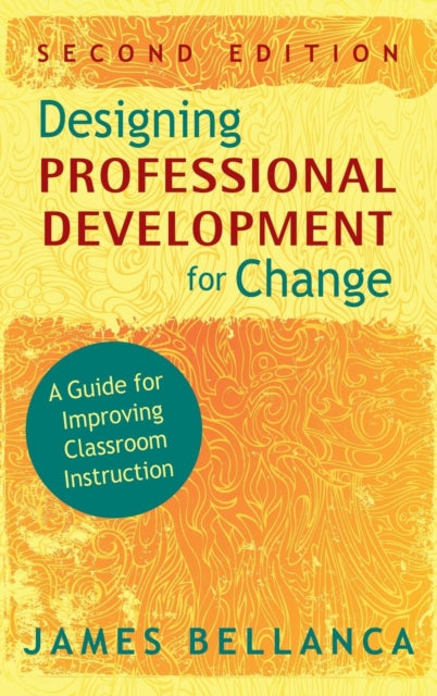 Book cover of: Designing Professional Development for Change. By: James A. Bellanca