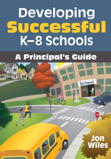 Book cover of: Developing Successful K-8 Schools. By: Jon Wiles
