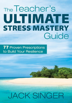 Teacher's Ultimate Stress Mastery Guide