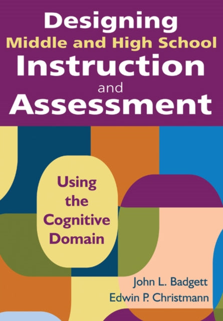 Book cover of: Designing Middle and High School Instruction and Assessment. By: John B. Badgett, John L. Badgett