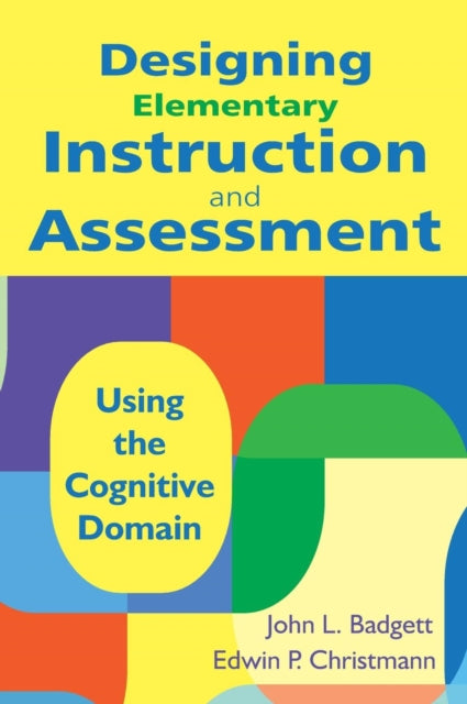 Book cover of: Designing Elementary Instruction and Assessment. By: John B. Badgett, John L. Badgett
