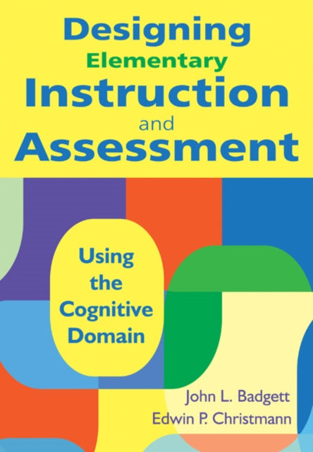 Book cover of: Designing Elementary Instruction and Assessment. By: John B. Badgett, John L. Badgett
